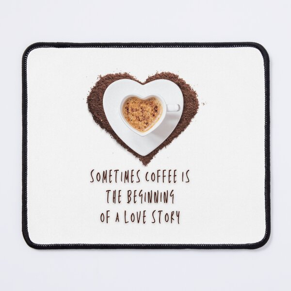 Item preview, Sometimes Coffee is the beginning of a love story designed and sold by Lorets-Designs.
