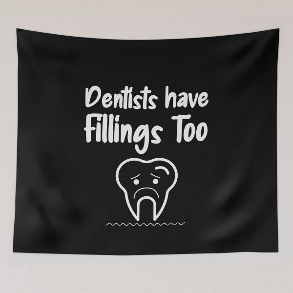Item preview, Dentists have fillings too designed and sold by Tecnofa.