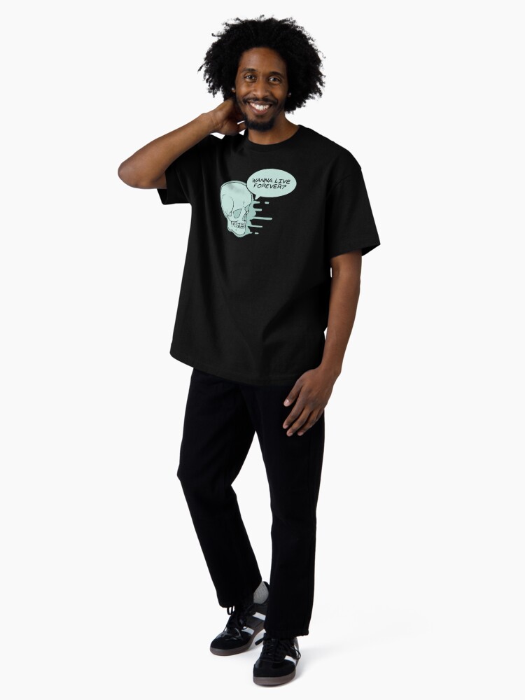 Thumbnail 4 of 7, Oversized T-Shirt, Wanna Live Forever? designed and sold by tamborjam.