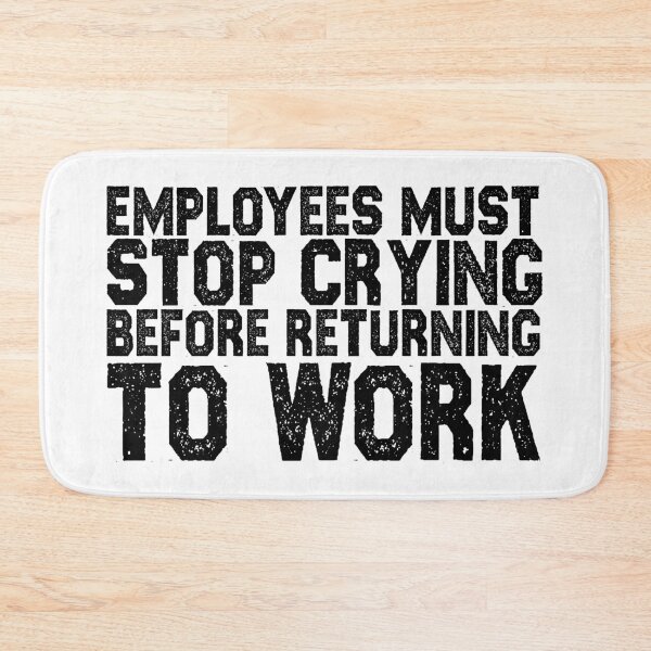Item preview, Employees Must Stop Crying, Quotes, Hard work, Motivation quotes, Labor day sticker designed and sold by creativitygood.