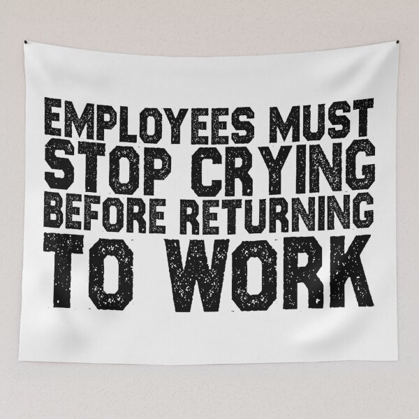 Item preview, Employees Must Stop Crying, Quotes, Hard work, Motivation quotes, Labor day sticker designed and sold by creativitygood.