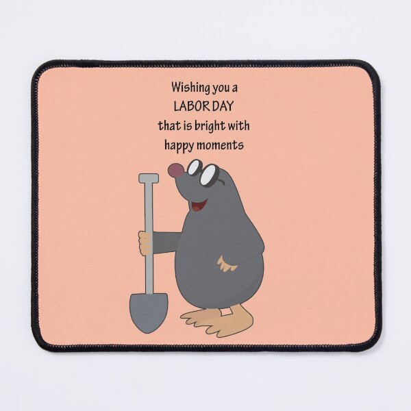 Item preview, Wishing you a Labor Day that is bright with happy moments - Happy Mole with his Shovel to dig a hole designed and sold by thewishdesigns.