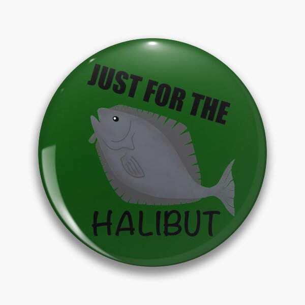 Item preview, Just for the Halibut Fishing  designed and sold by Orchyd.