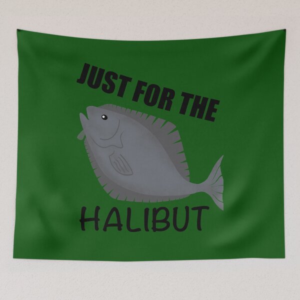 Item preview, Just for the Halibut Fishing  designed and sold by Orchyd.