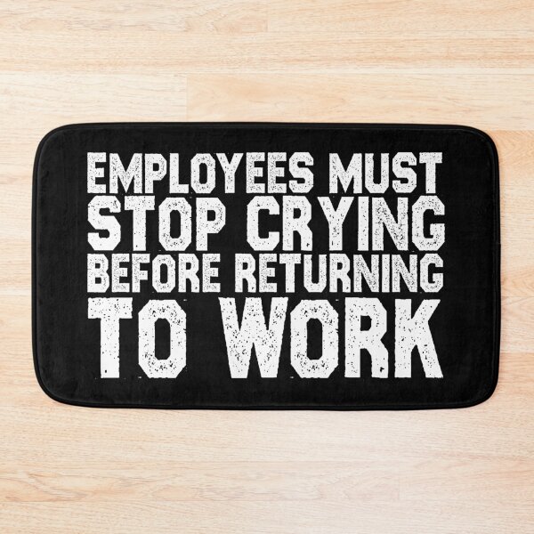 Item preview, Employees Must Stop Crying, Quotes, Hard work, Motivation quotes, Labor day sticker designed and sold by creativitygood.