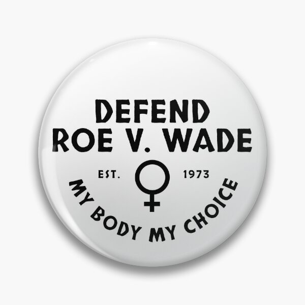 Item preview, Defend Roe V. Wade est. 1973 My Body My Choice designed and sold by brizodesign.