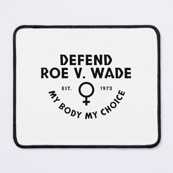 Item preview, Defend Roe V. Wade est. 1973 My Body My Choice designed and sold by brizodesign.