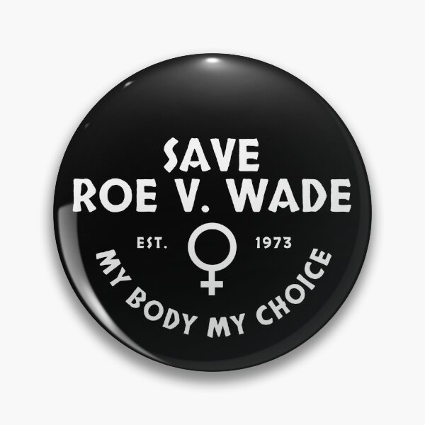 Item preview, Save Roe V. Wade est. 1973 My Body My Choice designed and sold by brizodesign.