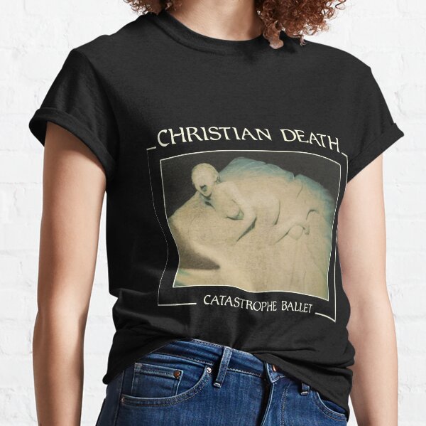 Christian Death Catastrophe Ballet Classic T-Shirt