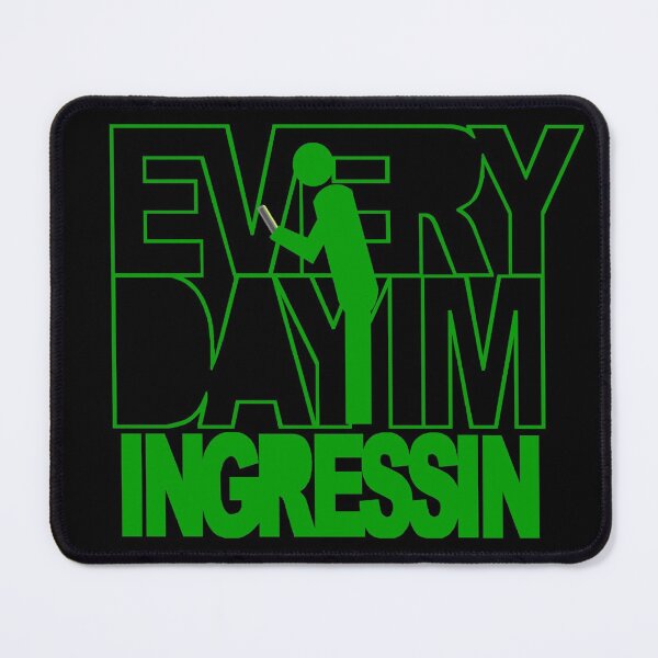 Item preview, Everyday I’m Ingressin designed and sold by Neon2610.