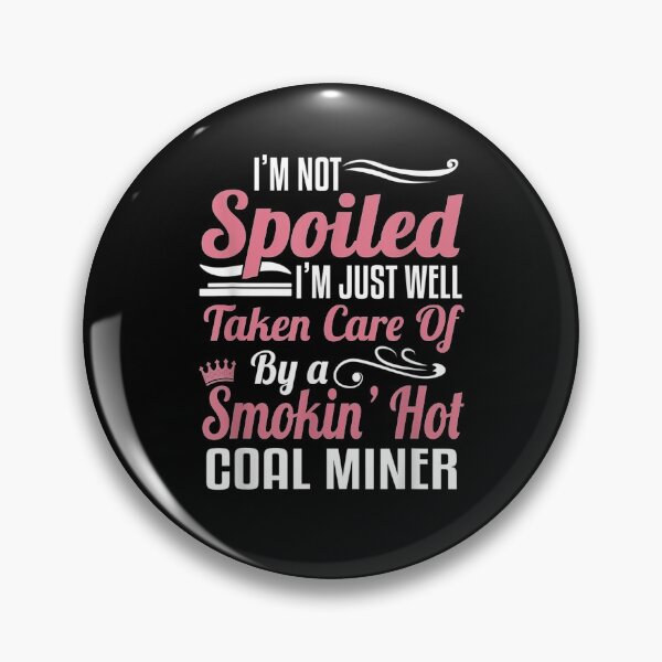 Item preview,  Coal Miners Wife Miner Mining Spoiled designed and sold by donnagia.