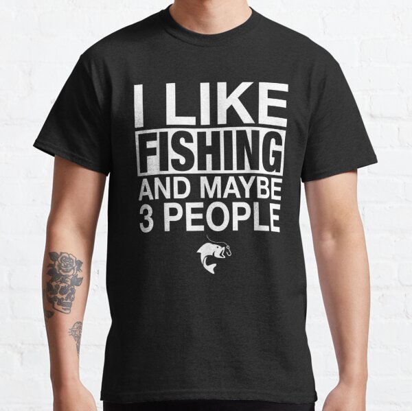I Like Fishing and Maybe 3 People Shirt Funny Fishing Tshirt Gift for  Fisherman Funny Fishing Tee Gifts for Him Guys Men Unisex -  Canada