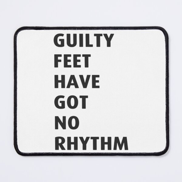 Item preview, Guilty feet have got no rhythm Essential designed and sold by NTShopVN.