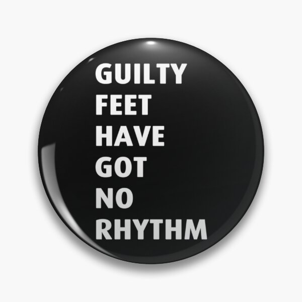 Item preview, Guilty feet have got no rhythm Essential designed and sold by NTShopVN.