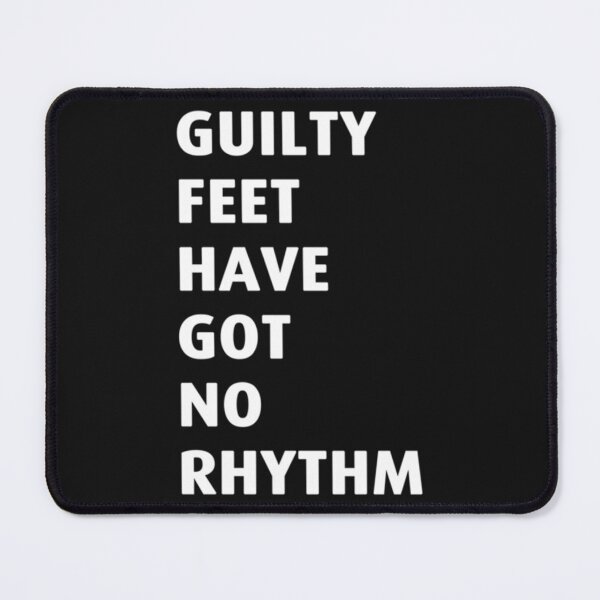 Item preview, Guilty feet have got no rhythm Essential designed and sold by NTShopVN.