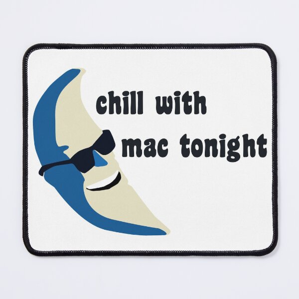 Item preview, Chill with Mac Tonight designed and sold by Ratch2929.