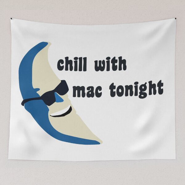Item preview, Chill with Mac Tonight designed and sold by Ratch2929.