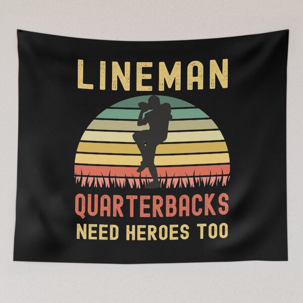 Item preview, Lineman Because Quarterbacks Need Heroes designed and sold by Fabvity.