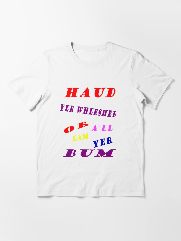 Thumbnail 3 of 7, Essential T-Shirt, Haud Yer Wheeshed designed and sold by windana1.
