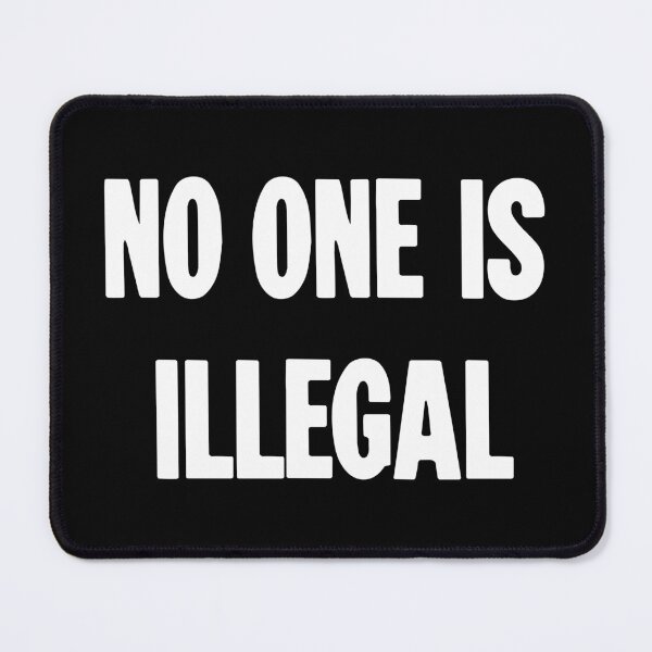 Item preview, No One Is Illegal designed and sold by Good-Looking Corpse.