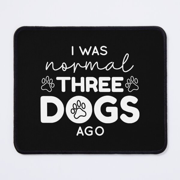 Item preview, I Was Normal Three Dogs Ago designed and sold by cherrific.