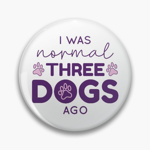 Item preview, I Was Normal Three Dogs Ago designed and sold by cherrific.