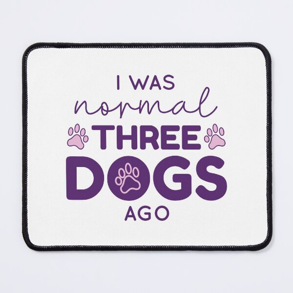 Item preview, I Was Normal Three Dogs Ago designed and sold by cherrific.