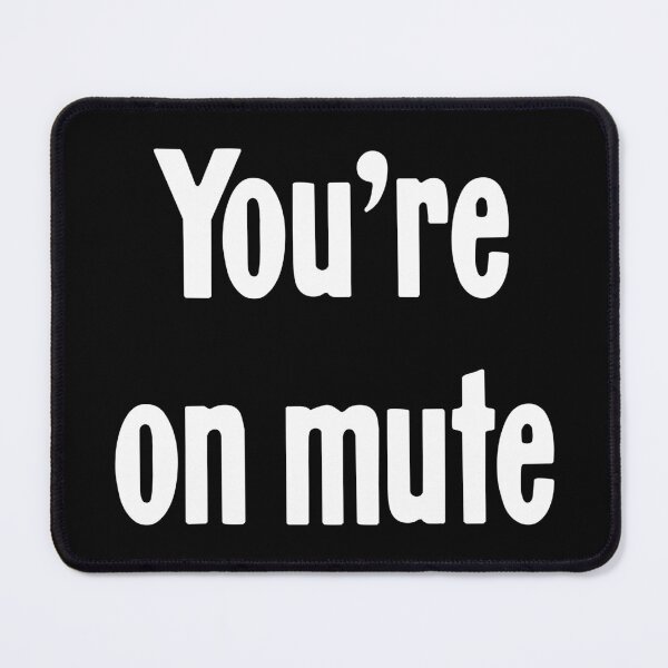 Item preview, You're On Mute designed and sold by Good-Looking Corpse.