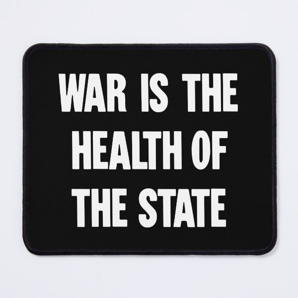 Item preview, War Is the Health of the State designed and sold by Good-Looking Corpse.