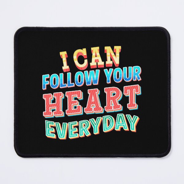 Item preview, I Can Follow Your Heart Everyday designed and sold by Matthew Gonzana.