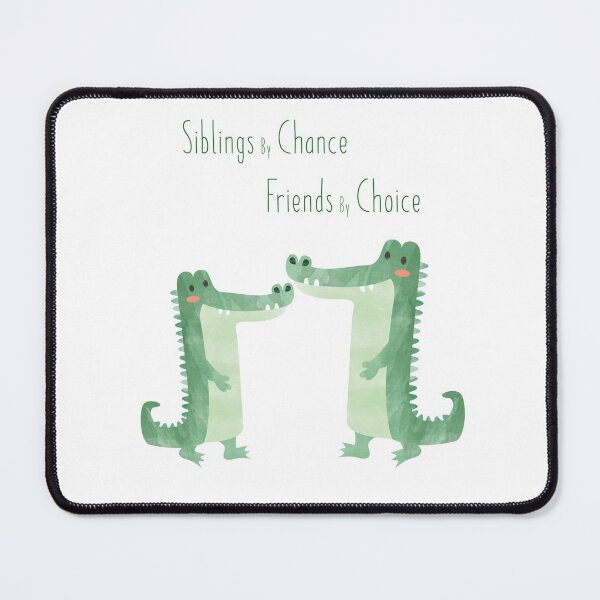 Item preview, Siblings by Chance, Friends by Choice - Crocodile Siblings designed and sold by thewishdesigns.