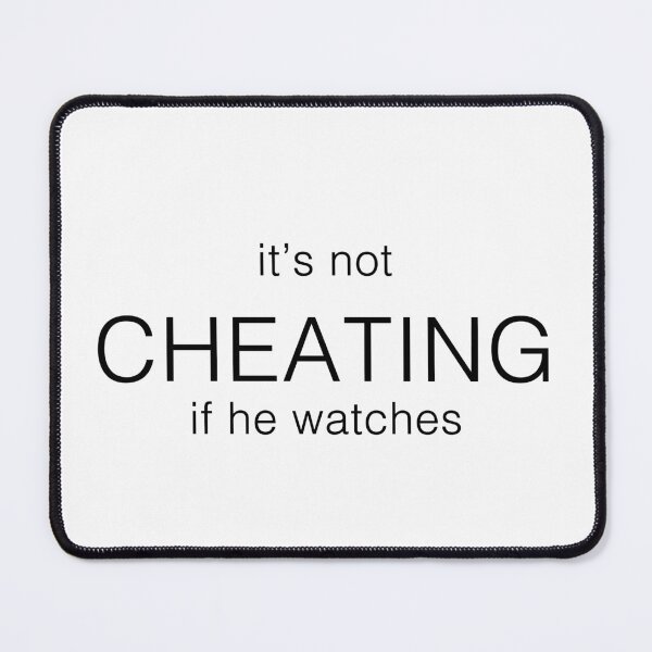 Item preview, It's not cheating if he watches designed and sold by Dominus101.