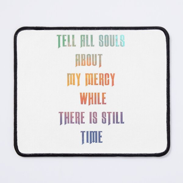Item preview, Tell all souls about my mercy while there is still time designed and sold by thewishdesigns.
