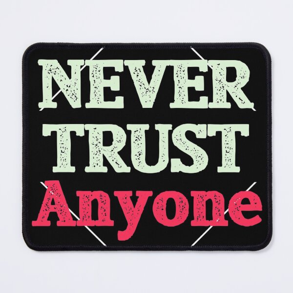 Item preview, Never trust anyone designed and sold by emm-j.