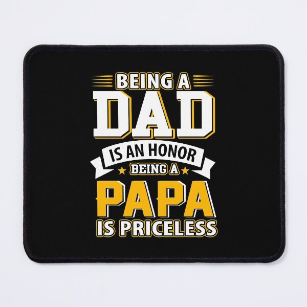 Item preview, Being A Dad Is An Honor Being A Papa Is Priceless designed and sold by ichieli.