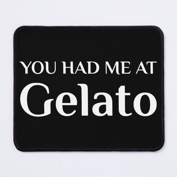 Item preview, Had Me At Gelato Funny Italian Food Fan designed and sold by Creekman Designs.