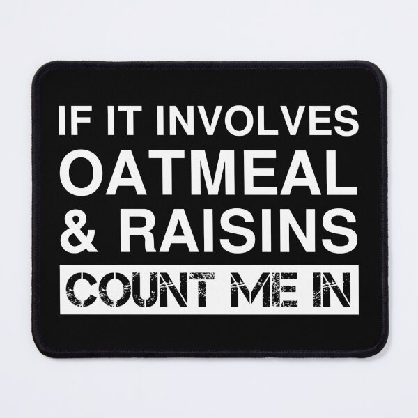 Item preview, Funny Oatmeal And Raisins Cookie Oatmeal Breakfast designed and sold by Creekman Designs.