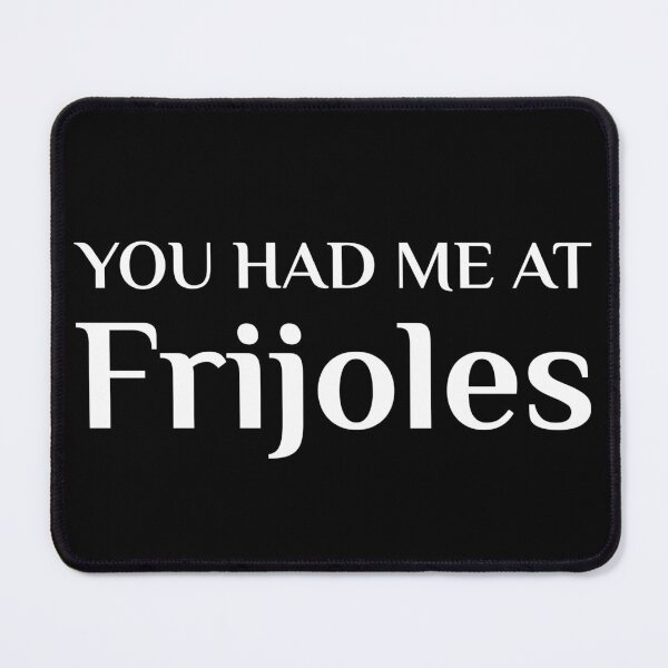 Item preview, Had Me At Frijoles Charros Funny Mexican Food designed and sold by Creekman Designs.