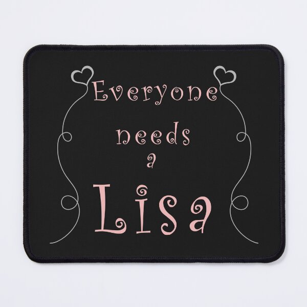 Item preview, Everyone needs a Lisa designed and sold by LPDesignsUK.
