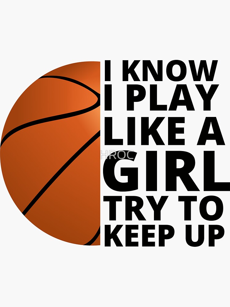 I Know I Play Like A Girl T-Shirt Funny Basketball Quote Tee