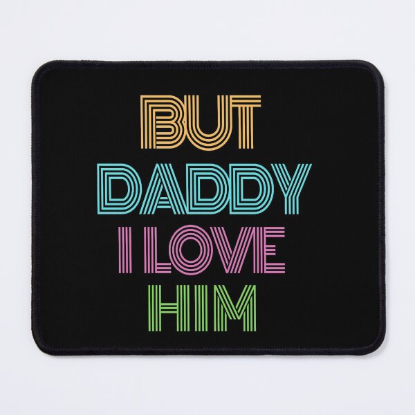 Item preview, But Daddy I Love Him designed and sold by MoEndomey.