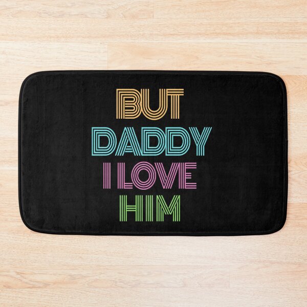 Item preview, But Daddy I Love Him designed and sold by MoEndomey.