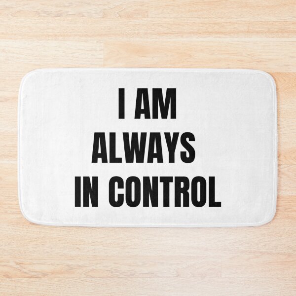 Item preview, I AM ALWAYS IN CONTROL designed and sold by iamxxx.