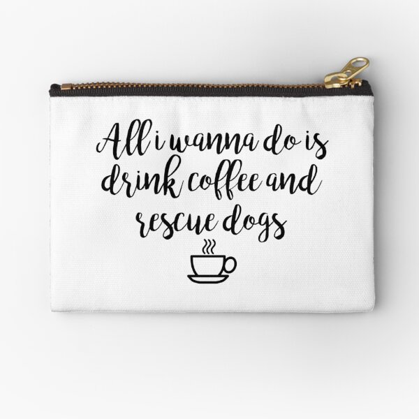 Drink Coffee and Rescue Dogs Zipper Pouch