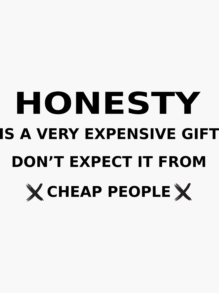 Honesty Is A Very Expensive Gift. Don't Expect… - MemeScout