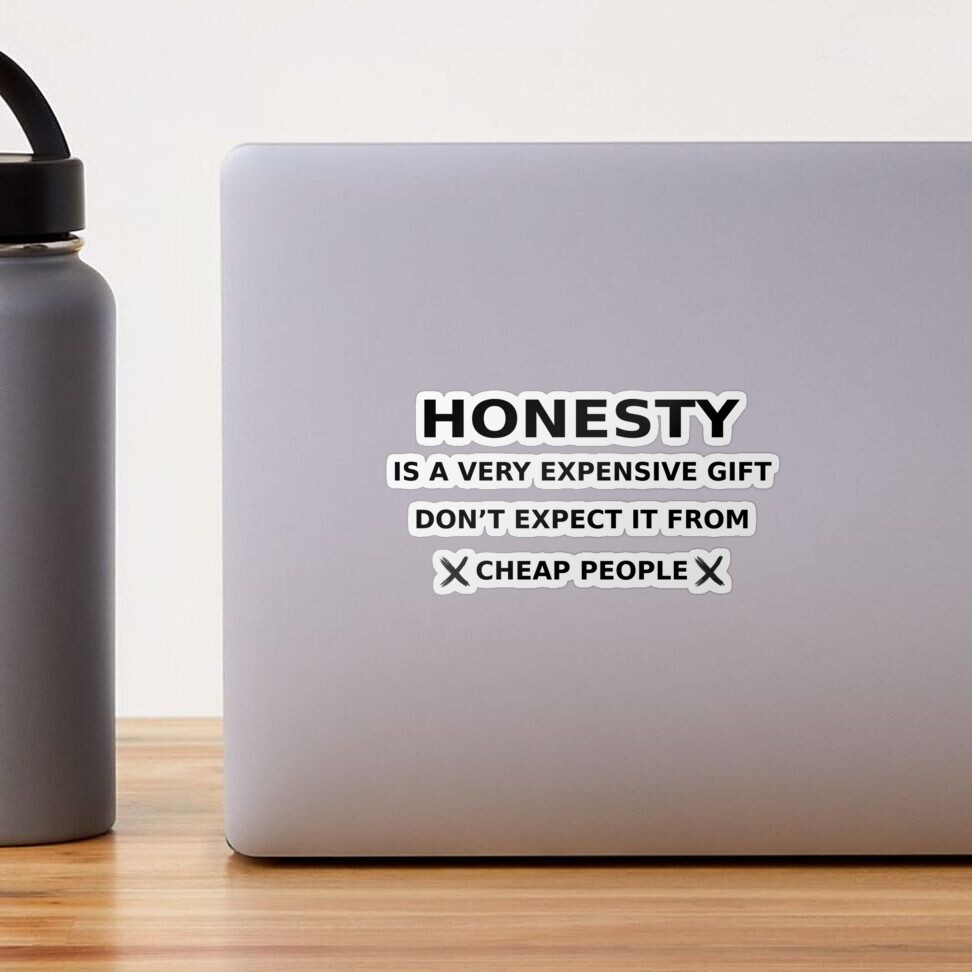 honesty quotes honesty is a very expensive gift. Don't expect it from cheap  people. | Negative people quotes, Karma quotes, Funny inspirational quotes