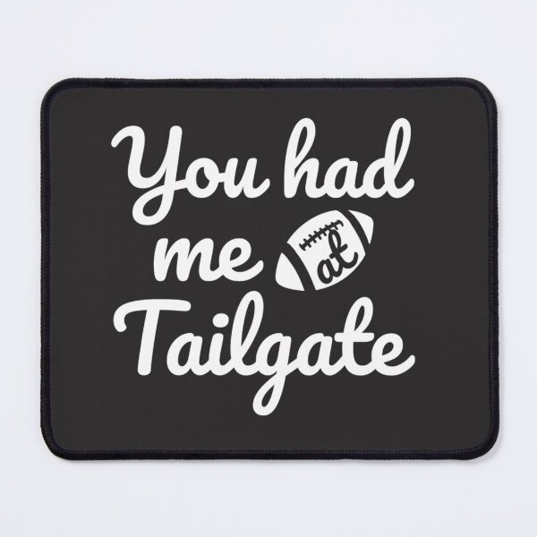 Item preview, You Had Me At Tailgate designed and sold by SVGbyCalligraph.