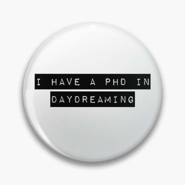 Item preview, I have a phd in daydreaming designed and sold by UrbanCentaur.