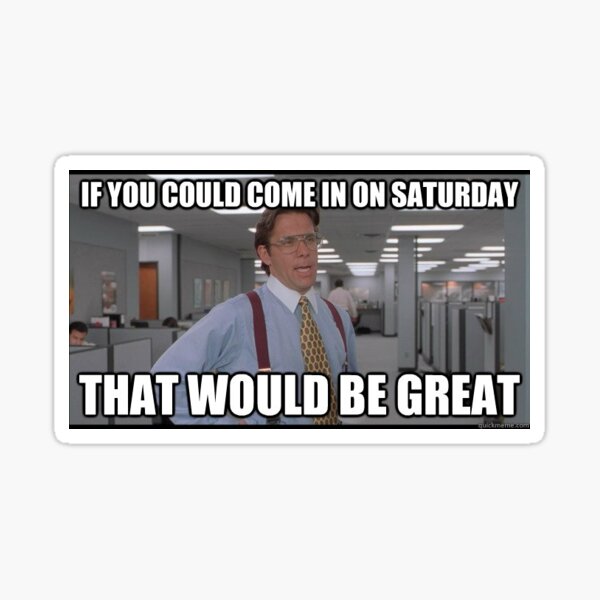 Yeah if you could return your forks to the staff room when you're done That  would be great - That Would Be Great (Office Space Bill Lumbergh)