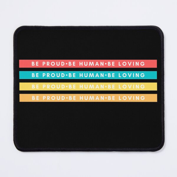 Item preview, Be Proud Be Human Be Loving designed and sold by Nxt-Lvl-Awesome.